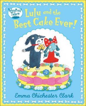portada lulu and the best cake ever!. emma chichester clark (en Inglés)