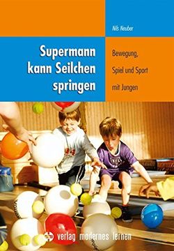 portada Supermann Kann Seilchen Springen: Bewegung, Spiel und Sport mit Jungen (en Alemán)