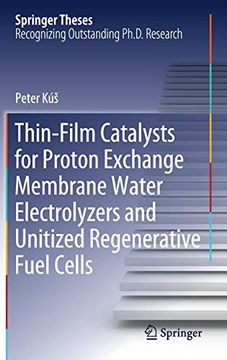 portada Thin-Film Catalysts for Proton Exchange Membrane Water Electrolyzers and Unitized Regenerative Fuel Cells (Springer Theses) (in English)
