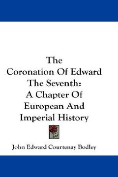 portada the coronation of edward the seventh: a chapter of european and imperial history (en Inglés)