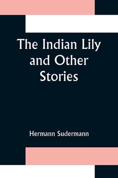 portada The Indian Lily and Other Stories (en Inglés)
