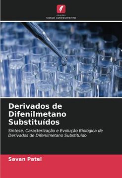 portada Derivados de Difenilmetano Substituídos: Síntese, Caracterização e Evolução Biológica de Derivados de Difenilmetano Substituído (en Portugués)