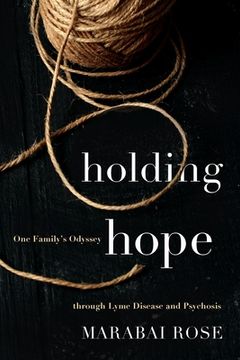 portada Holding Hope: One Family's Odyssey through Lyme Disease and Psychosis