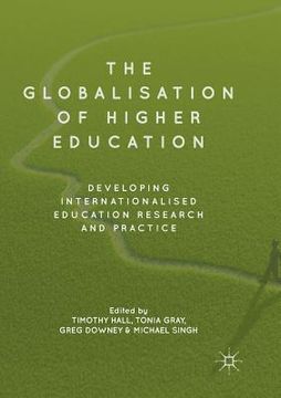 portada The Globalisation of Higher Education: Developing Internationalised Education Research and Practice