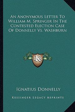 portada an anonymous letter to william m. springer in the contested election case of donnelly vs. washburn