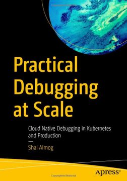 portada Practical Debugging at Scale: Cloud Native Debugging in Kubernetes and Production (en Inglés)