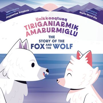 portada The Story of the fox and the Wolf: Bilingual Inuktitut and English Edition (en Inglés)