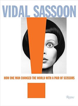 portada Vidal Sassoon: How one man Changed the World With a Pair of Scissors (en Inglés)