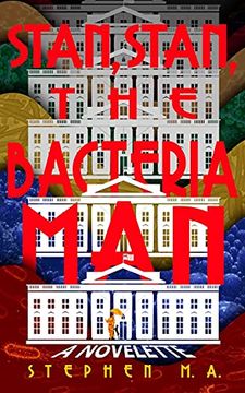portada Stan, Stan, the Bacteria Man: A Novelette (en Inglés)