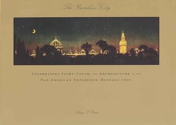 portada The Rainbow City: Celebrating Light, Color, and Architecture at the Pan-American Exposition, Buffalo 1901 (en Inglés)