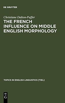 portada The French Influence on Middle English Morphology: A Corpus-Based Study on Derivation (Topics in English Linguistics) (en Inglés)