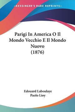 portada Parigi In America O Il Mondo Vecchio E Il Mondo Nuovo (1876) (in Italian)