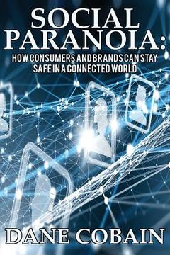 portada Social Paranoia: How Consumers and Brands Can Stay Safe in a Connected World (en Inglés)