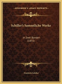 portada Schiller's Sammtliche Werke: In Zwei Banden (1855) (en Alemán)