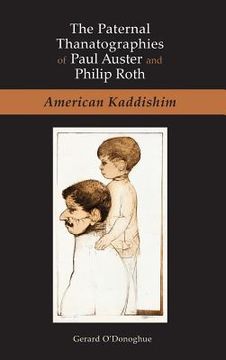 portada The Paternal Thanatographies of Paul Auster and Philip Roth: American Kaddishim (en Inglés)
