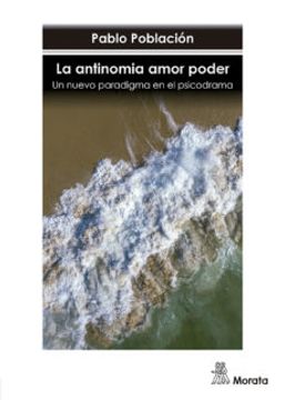 portada La Antinomia Amor Poder. Un Nuevo Paradigma en el Psicodrama (in Spanish)