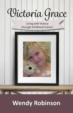 portada Victoria Grace Living with victory through childhood cancer (in English)