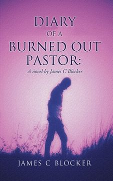 portada Diary of a Burned Out Pastor: A novel by James C Blocker (en Inglés)