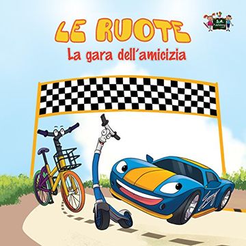 portada Le ruote - La gara dell'amicizia: The Wheels -The Friendship Race (Italian Edition) (Italian Bedtime Collection)