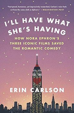 portada I'll Have What She's Having: How Nora Ephron's Three Iconic Films Saved the Romantic Comedy 