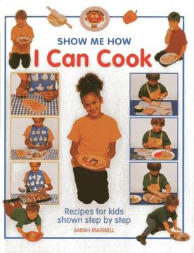 portada Show Me How: I Can Cook: Recipes for Kids Shown Step by Step
