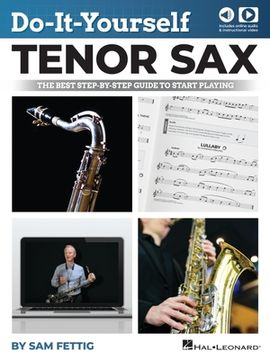 portada Do-It-Yourself Tenor Sax: The Best Step-By-Step Guide to Start Playing - Book with Online Audio and Video by Sam Fettig (en Inglés)
