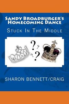 portada Sandy Broadburger's Homecoming Dance: Stuck In The Middle (en Inglés)