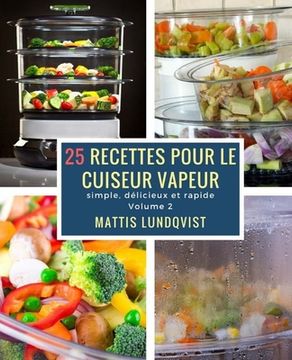 portada 25 recettes pour le cuiseur vapeur: simple, délicieux et rapide (en Francés)