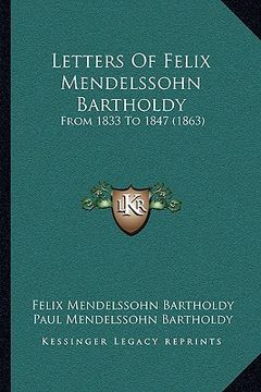 portada letters of felix mendelssohn bartholdy: from 1833 to 1847 (1863) (in English)