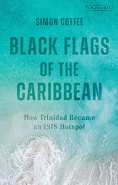 portada Black Flags of the Caribbean: How Trinidad Became an Isis Hotspot (in English)
