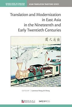 portada Translation and Modernization in East Asia in the Nineteenth and Early Twentieth Centuries (Asian Translation Traditions Series) (in English)