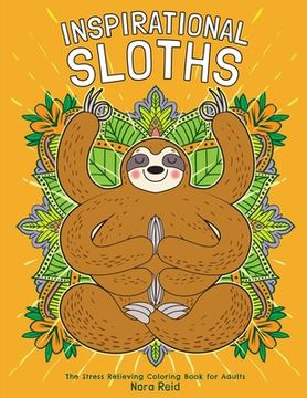 portada Inspirational Sloths - The Stress Relieving Coloring Book For Adults (en Inglés)