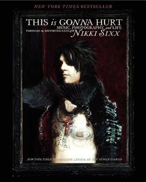 portada this is gonna hurt: music, photography and life through the distorted lens of nikki sixx