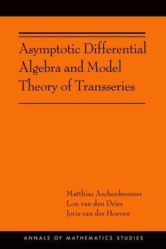 portada Asymptotic Differential Algebra and Model Theory of Transseries (Annals of Mathematics Studies) (en Inglés)