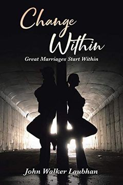 portada Change Within: Great Marriages Start Within 