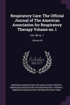 portada Respiratory Care: The Official Journal of The American Association for Respiratory Therapy Volume no. 1: Vol. 40 no. 1; Volume 40 (en Inglés)
