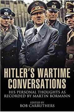 portada Hitler's Wartime Conversations: His Personal Thoughts as Recorded by Martin Bormann (en Inglés)