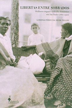 portada Libertas Entre Sobrados: Mulheres Negras e Trabalho DomŽstico em S‹o Paulo (1880-1920)