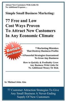 portada simple small business marketing: 77 free and low cost ways proven to attract new customers in any economic climate (en Inglés)