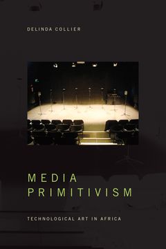 portada Media Primitivism: Technological Art in Africa (in English)