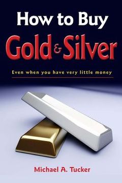 portada how to buy gold and silver; even when you have very little money (in English)