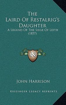 portada the laird of restalrig's daughter: a legend of the siege of leith (1857)