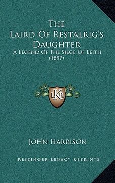 portada the laird of restalrig's daughter: a legend of the siege of leith (1857) (en Inglés)