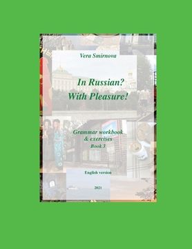 portada In Russian? With Pleasure! - Grammar workbook & exercises - Book 3 - EN version (en Inglés)