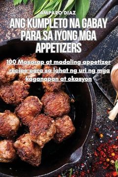 portada Ang Kumpleto Na Gabay Para Sa Iyong MGA Appetizers (en Philippine Languages)