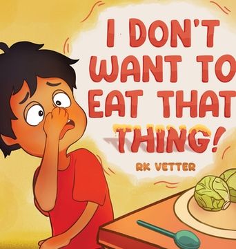 portada I Don't Want to Eat That Thing! (en Inglés)