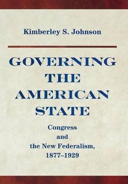portada Governing the American State: Congress and the new Federalism, 1877-1929 (Princeton Studies in American Politics: Historical, International, and Comparative Perspectives) (en Inglés)