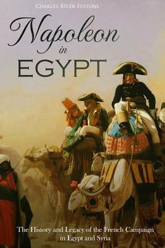 portada Napoleon in Egypt: The History and Legacy of the French Campaign in Egypt and Syria (in English)
