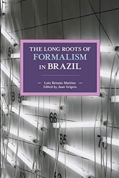 portada The Long Roots of Formalism in Brazil (Historical Materialism) (en Inglés)