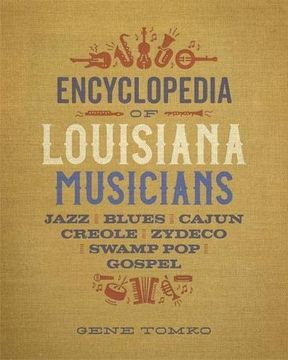 portada Encyclopedia of Louisiana Musicians: Jazz, Blues, Cajun, Creole, Zydeco, Swamp Pop, and Gospel (in English)